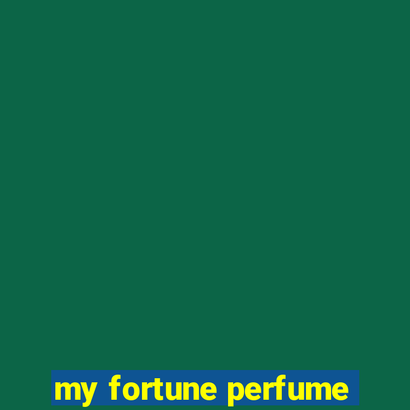 my fortune perfume